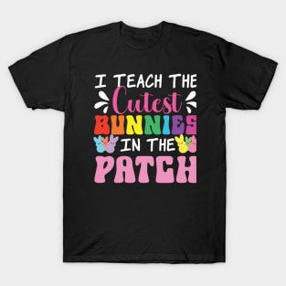 I Teach The Cutest Bunnies In The Patch T-Shirt